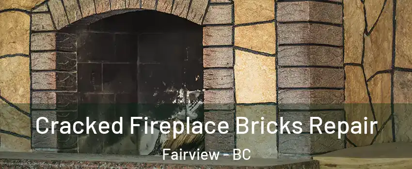  Cracked Fireplace Bricks Repair Fairview - BC