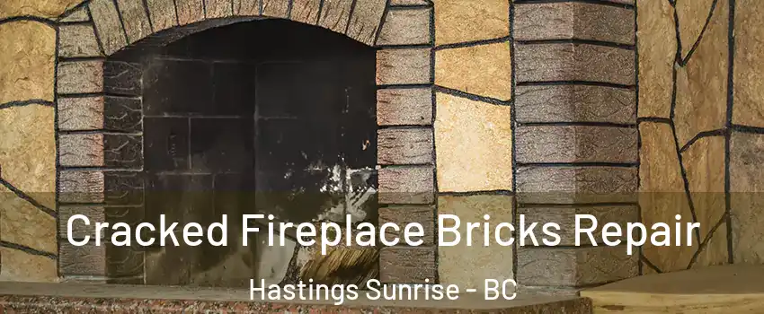  Cracked Fireplace Bricks Repair Hastings Sunrise - BC