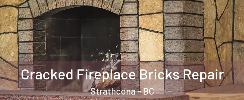  Cracked Fireplace Bricks Repair Strathcona - BC