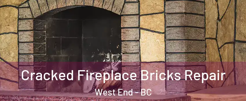  Cracked Fireplace Bricks Repair West End - BC
