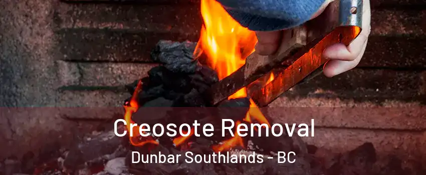  Creosote Removal Dunbar Southlands - BC