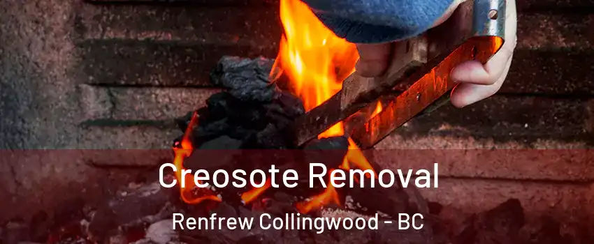  Creosote Removal Renfrew Collingwood - BC