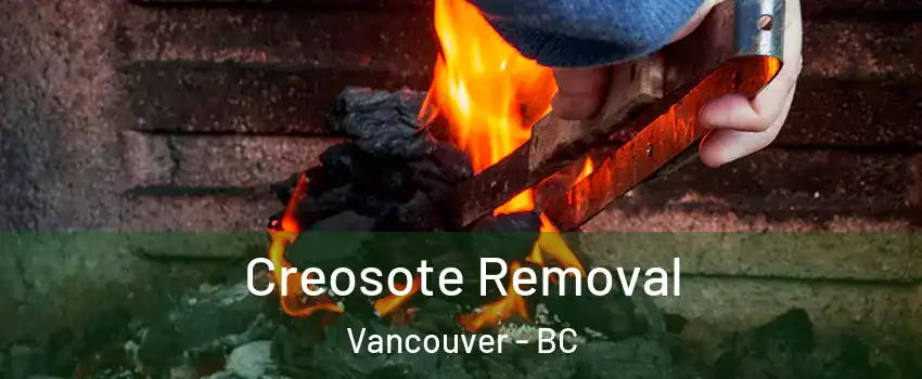  Creosote Removal Vancouver - BC