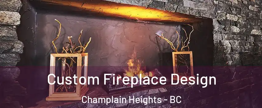  Custom Fireplace Design Champlain Heights - BC