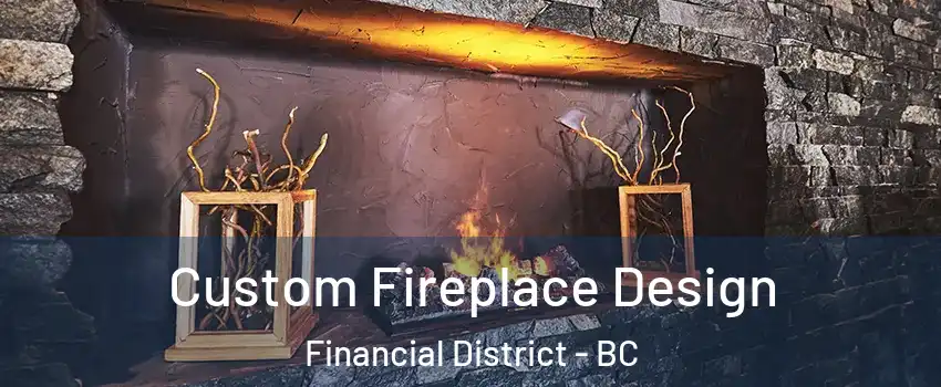  Custom Fireplace Design Financial District - BC