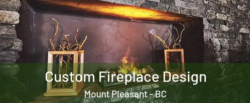  Custom Fireplace Design Mount Pleasant - BC