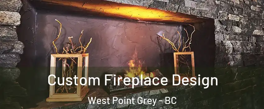  Custom Fireplace Design West Point Grey - BC