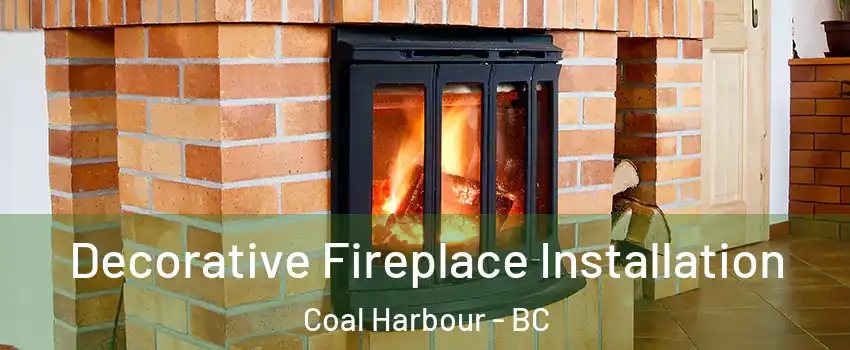 Decorative Fireplace Installation Coal Harbour - BC