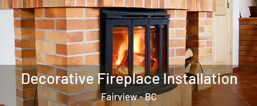  Decorative Fireplace Installation Fairview - BC