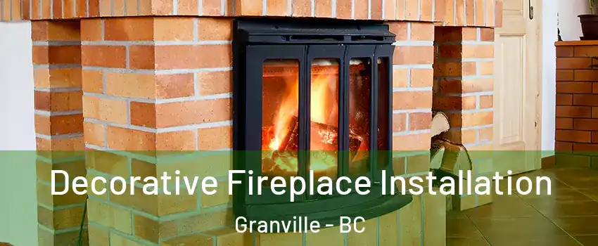  Decorative Fireplace Installation Granville - BC