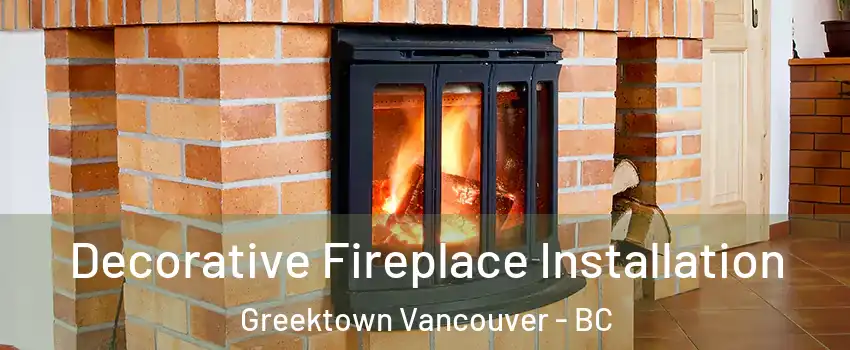  Decorative Fireplace Installation Greektown Vancouver - BC