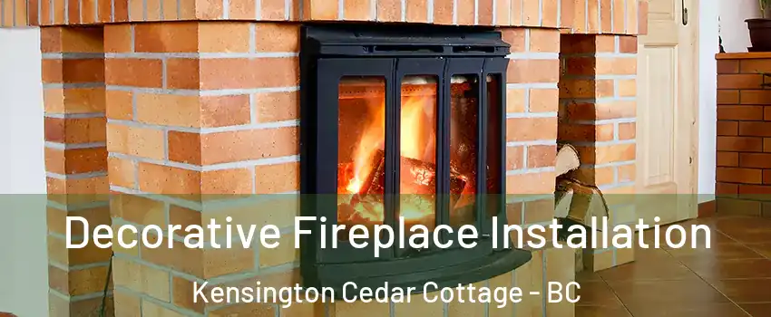  Decorative Fireplace Installation Kensington Cedar Cottage - BC