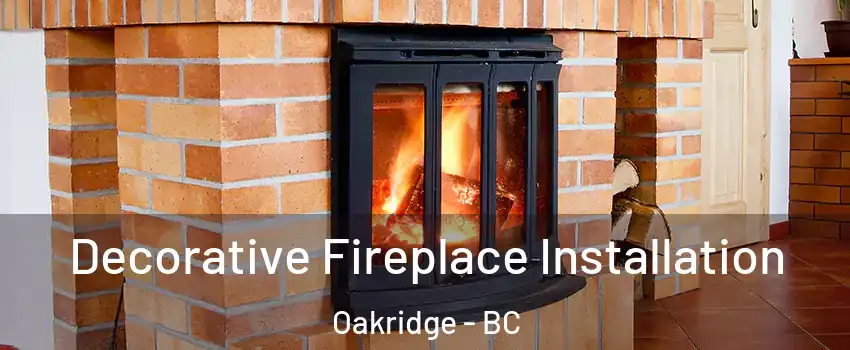  Decorative Fireplace Installation Oakridge - BC