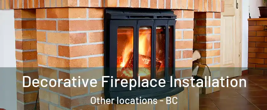  Decorative Fireplace Installation Other locations - BC