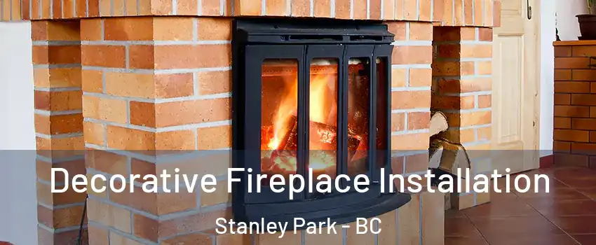  Decorative Fireplace Installation Stanley Park - BC
