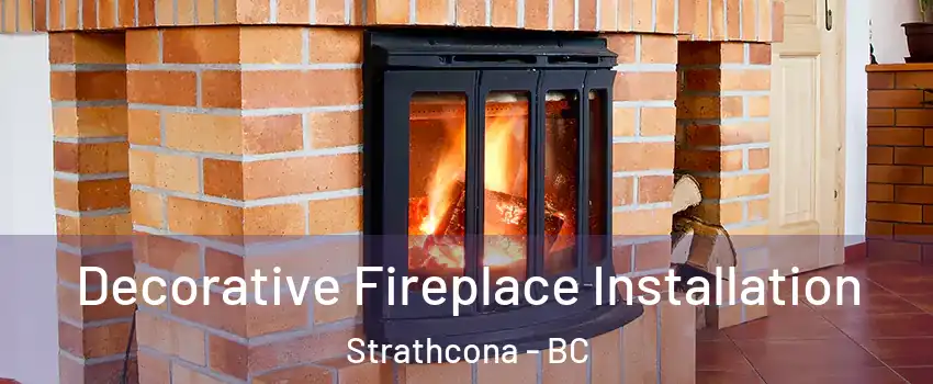  Decorative Fireplace Installation Strathcona - BC