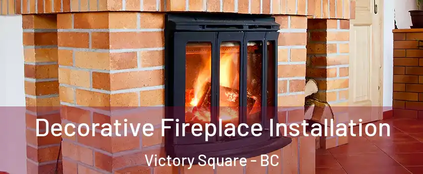  Decorative Fireplace Installation Victory Square - BC