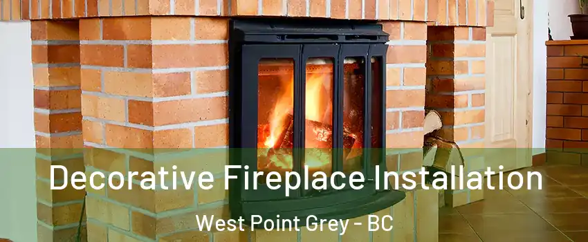  Decorative Fireplace Installation West Point Grey - BC