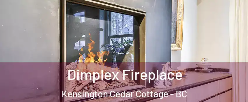  Dimplex Fireplace Kensington Cedar Cottage - BC
