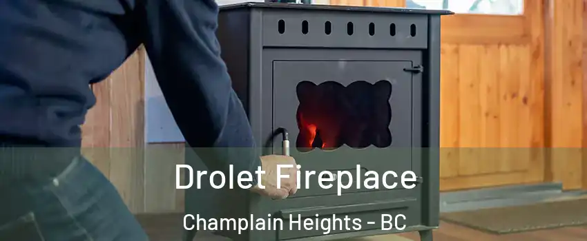  Drolet Fireplace Champlain Heights - BC