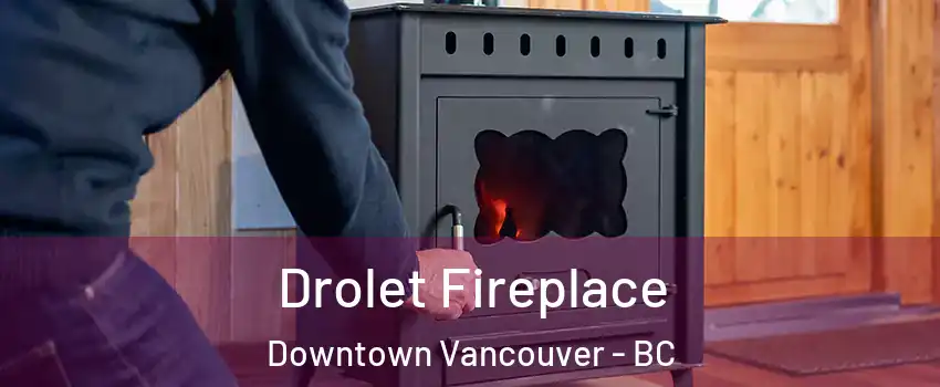  Drolet Fireplace Downtown Vancouver - BC