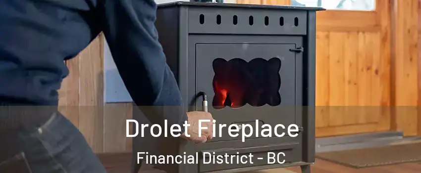  Drolet Fireplace Financial District - BC