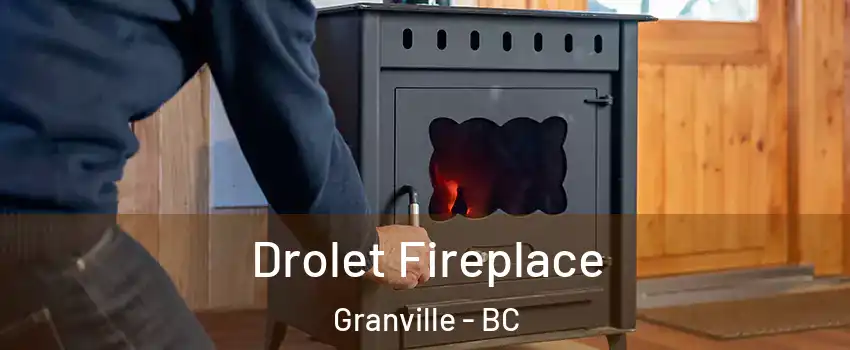  Drolet Fireplace Granville - BC