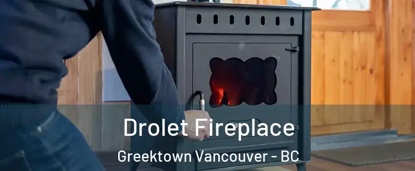  Drolet Fireplace Greektown Vancouver - BC