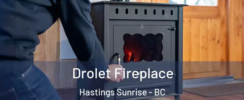  Drolet Fireplace Hastings Sunrise - BC