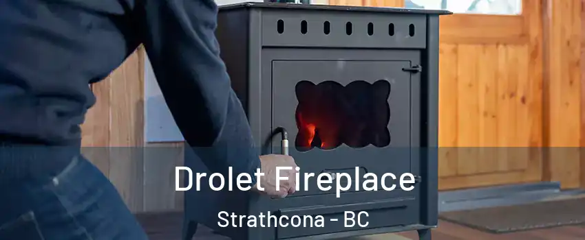  Drolet Fireplace Strathcona - BC