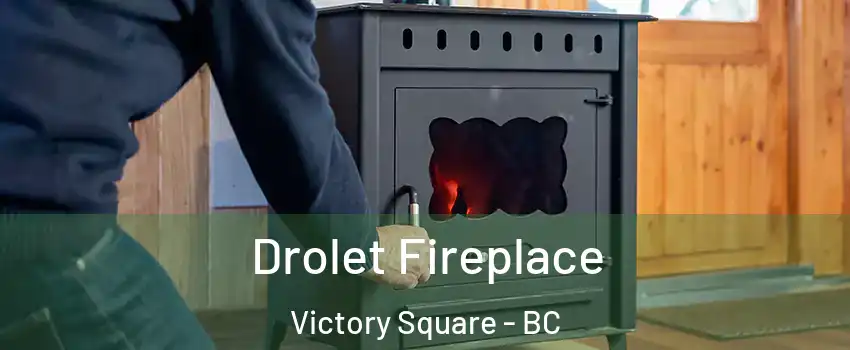  Drolet Fireplace Victory Square - BC