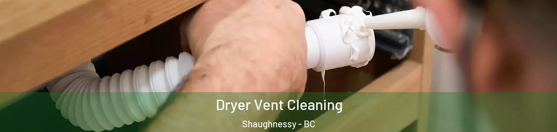  Dryer Vent Cleaning Shaughnessy - BC