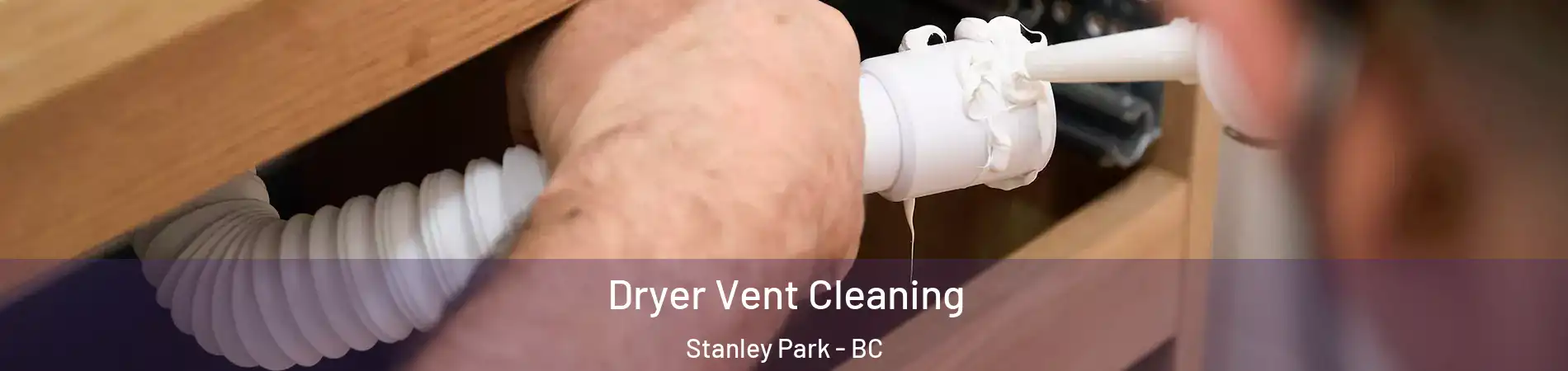  Dryer Vent Cleaning Stanley Park - BC