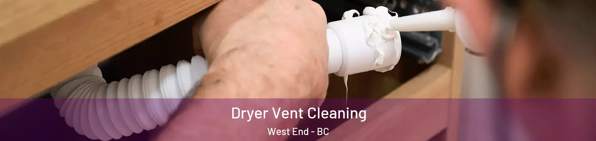  Dryer Vent Cleaning West End - BC