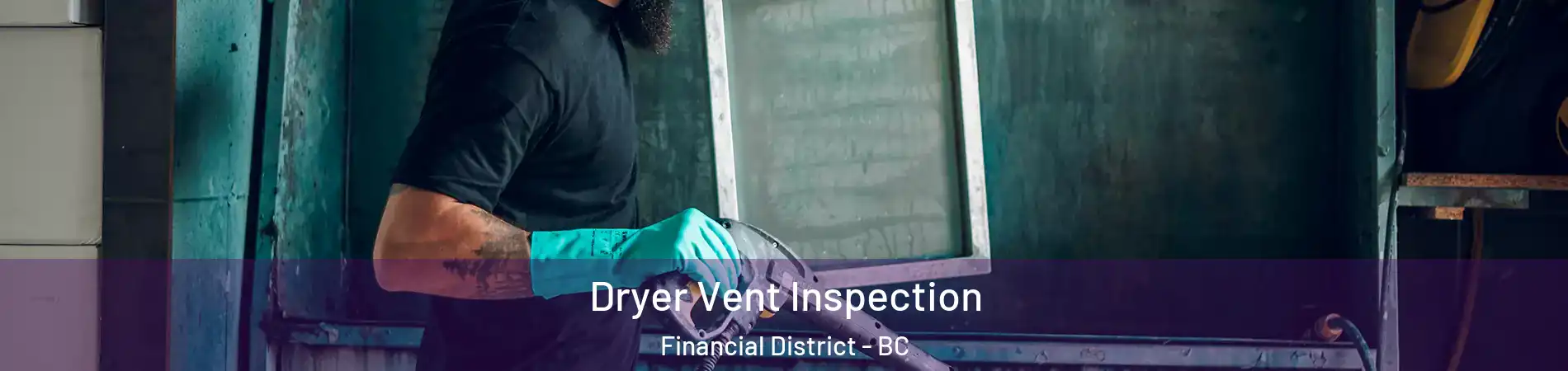 Dryer Vent Inspection Financial District - BC