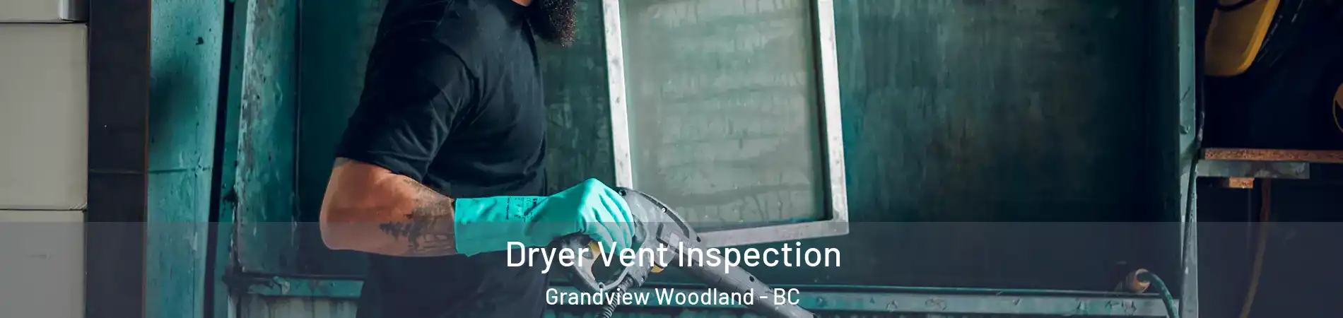  Dryer Vent Inspection Grandview Woodland - BC