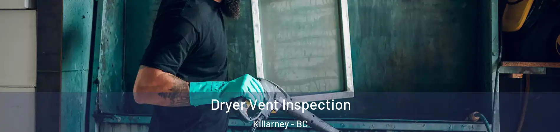  Dryer Vent Inspection Killarney - BC