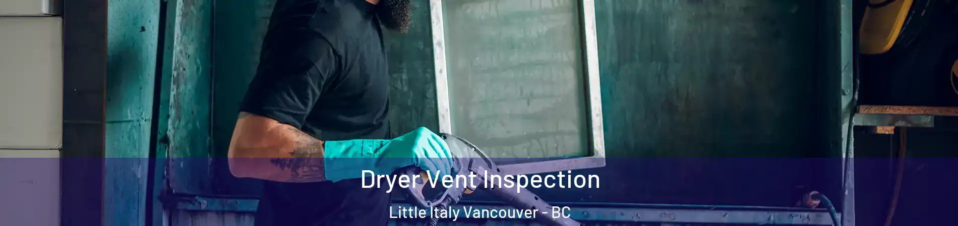  Dryer Vent Inspection Little Italy Vancouver - BC