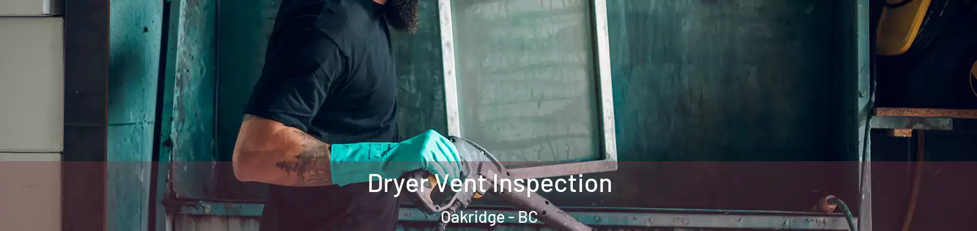  Dryer Vent Inspection Oakridge - BC