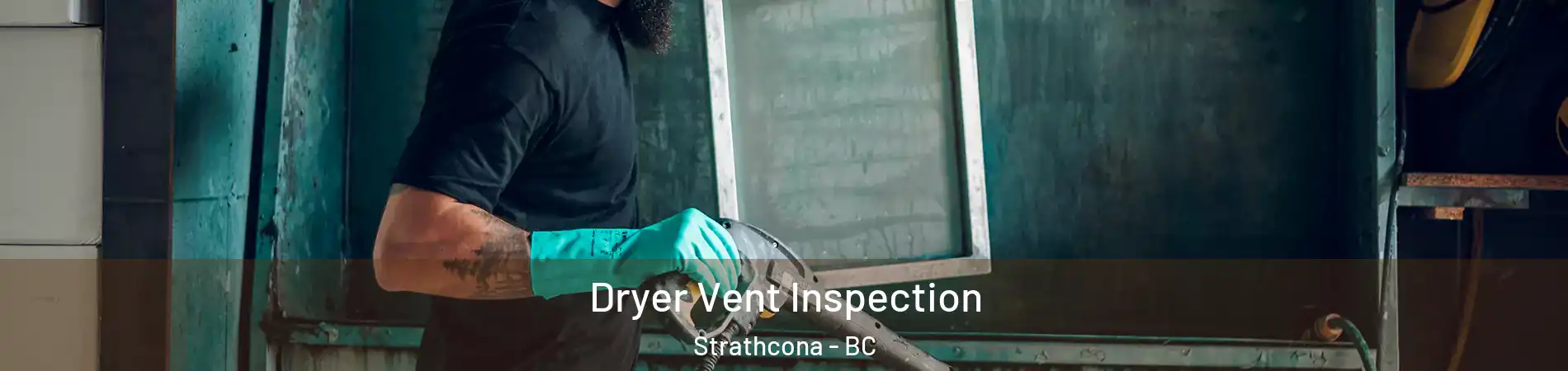  Dryer Vent Inspection Strathcona - BC
