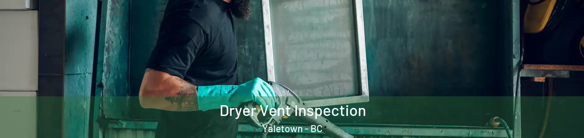  Dryer Vent Inspection Yaletown - BC