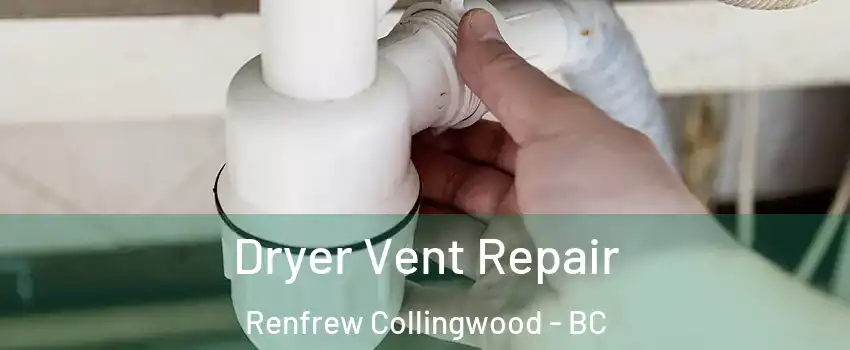  Dryer Vent Repair Renfrew Collingwood - BC