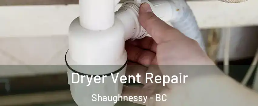  Dryer Vent Repair Shaughnessy - BC