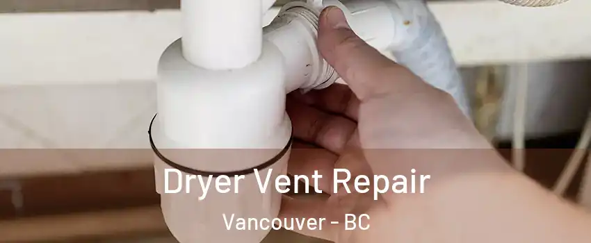  Dryer Vent Repair Vancouver - BC