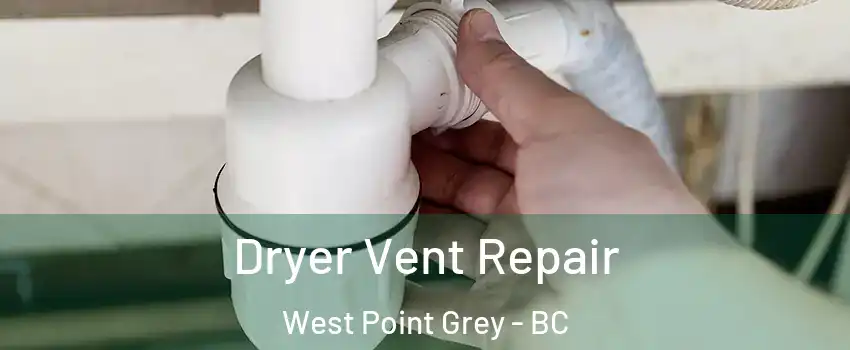  Dryer Vent Repair West Point Grey - BC