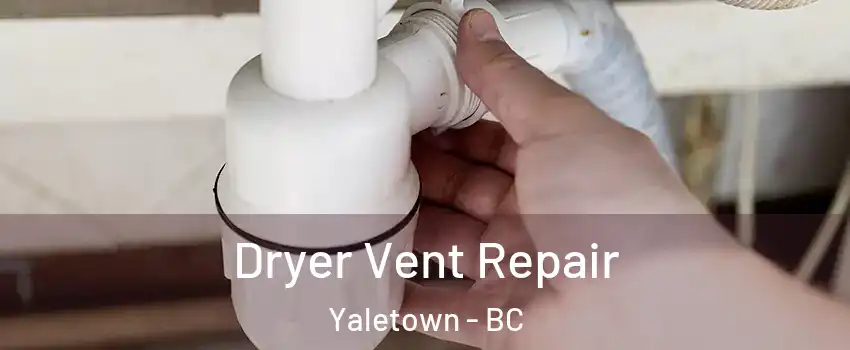  Dryer Vent Repair Yaletown - BC