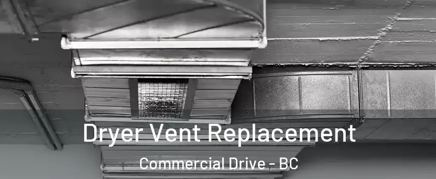  Dryer Vent Replacement Commercial Drive - BC