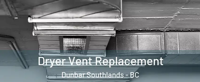  Dryer Vent Replacement Dunbar Southlands - BC