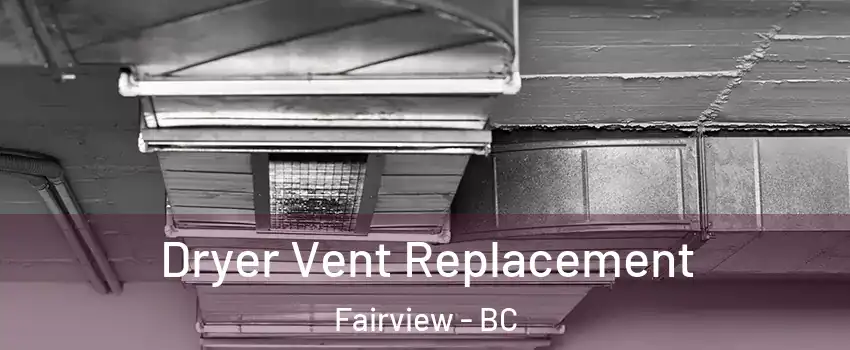  Dryer Vent Replacement Fairview - BC