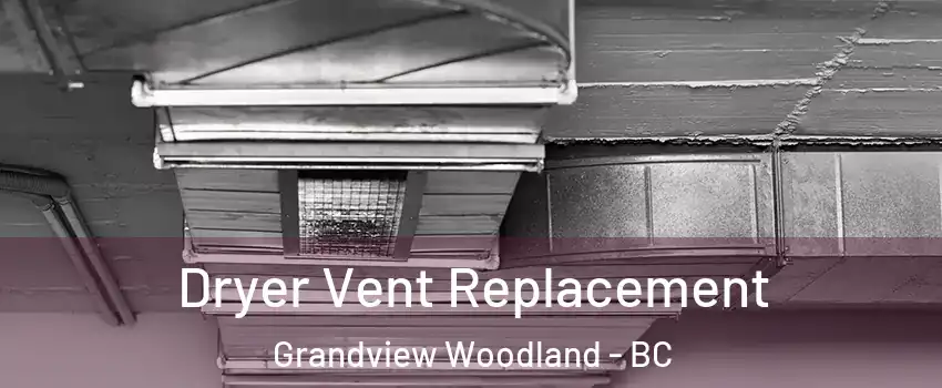  Dryer Vent Replacement Grandview Woodland - BC